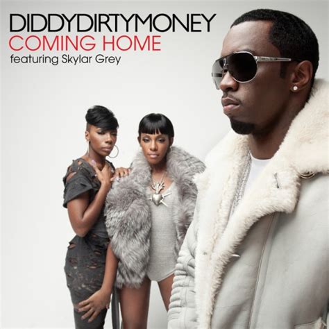 diddy dirty money coming home.